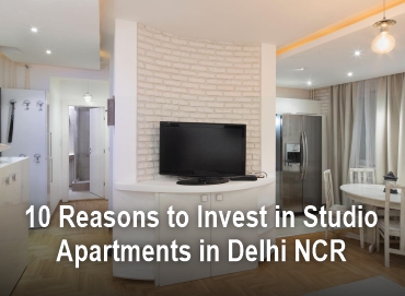 10 Reasons to Invest in Studio Apartments in Delhi NCR